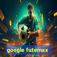 google futemax